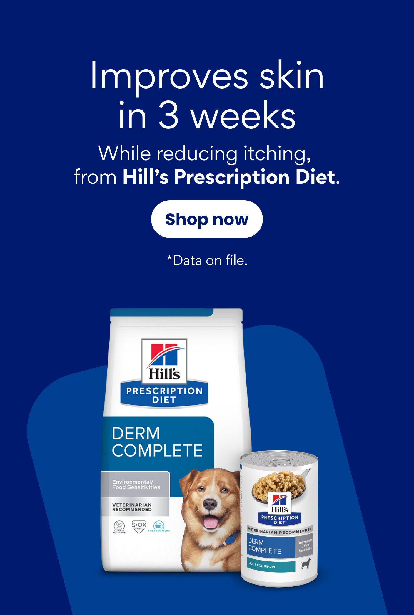 Improves skin in 3 weeks. While reducing itching, from Hill's Prescription Diet. Data on file.